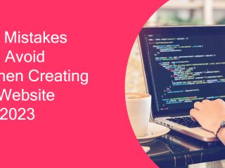 10 Mistakes To Avoid When Creating A Website In 2023